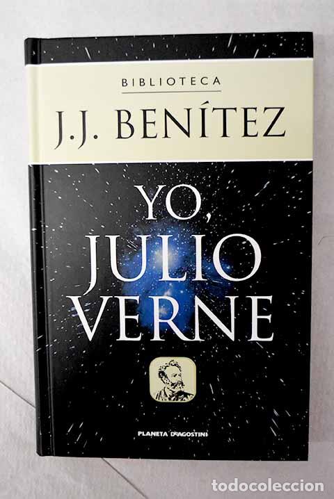 Libros: Yo, Julio Verne: confesiones del m&aacute;s incomprendido de los genios.- Ben&iacute;tez, J. J.