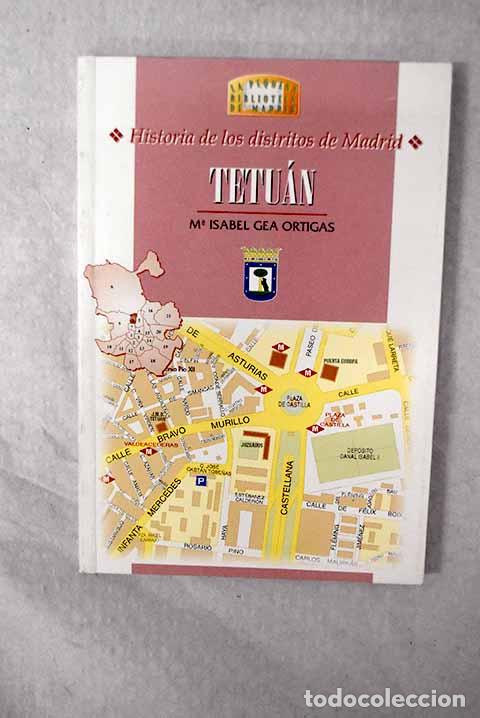 Libros: Historia de los distritos de Madrid: Tetu&aacute;n.- Gea Ortigas, Mar&iacute;a Isabel