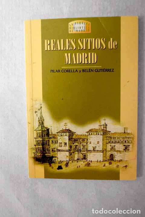Libros: Reales sitios de Madrid.- Corella Su&aacute;rez, Pilar