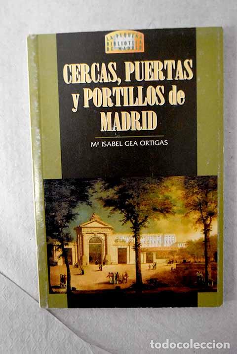 Libros: Cercas, puertas y portillos de Madrid.- Gea Ortigas, Mar&iacute;a Isabel
