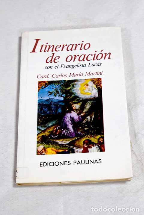 Libri di seconda mano: Itinerario de oracion con el evangelista Lucas.- Martini, Carlos M&ordf;
