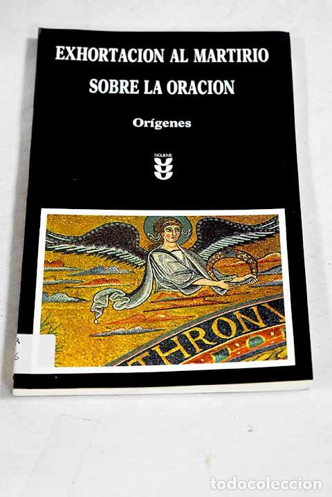 Libros: Exhortaci&oacute;n al martirio sobre la oraci&oacute;n.- Or&iacute;genes