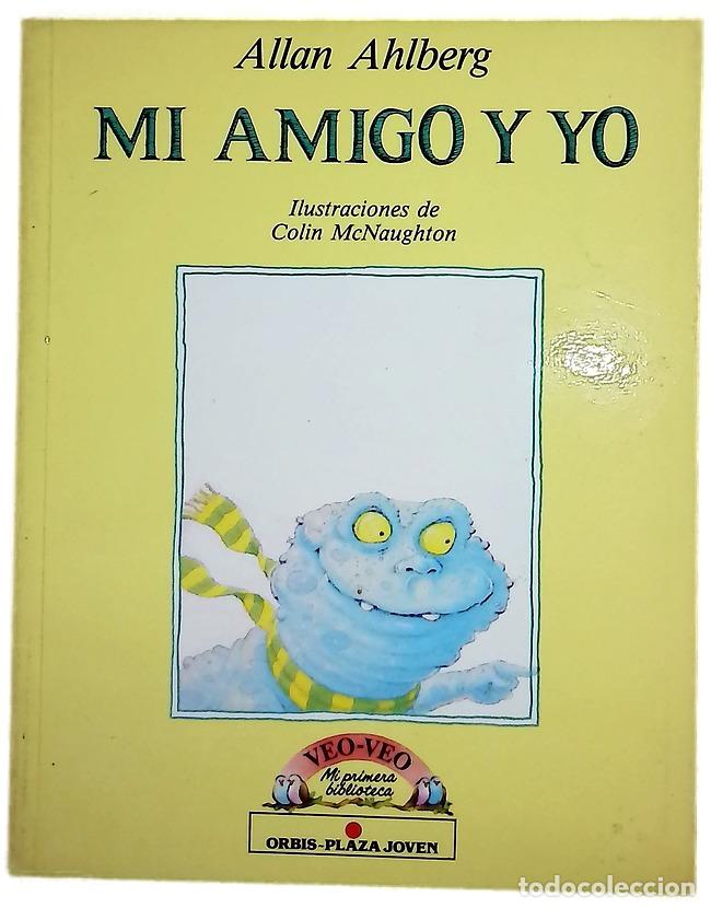 B&uuml;cher: Mi amigo y yo - Ahlberg, Allan; MacNaughton, Colin; Walsh, Mar&iacute;a Elena