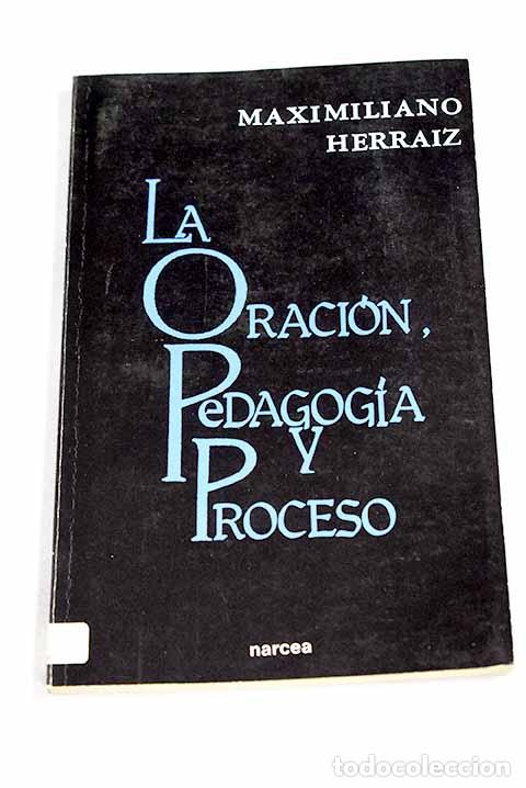 B&uuml;cher: La oraci&oacute;n, pedagog&iacute;a y proceso.- Herr&aacute;iz Garc&iacute;a, Maximiliano
