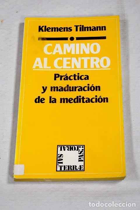 Livros em segunda m&atilde;o: Camino al centro: pr&aacute;ctica y maduraci&oacute;n de la meditaci&oacute;n.- Tilmann, Klemens