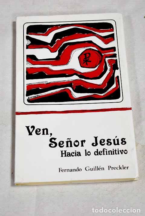 books: Ven, se&ntilde;or Jes&uacute;s: hacia lo definitivo .- Guill&eacute;n, Ferran