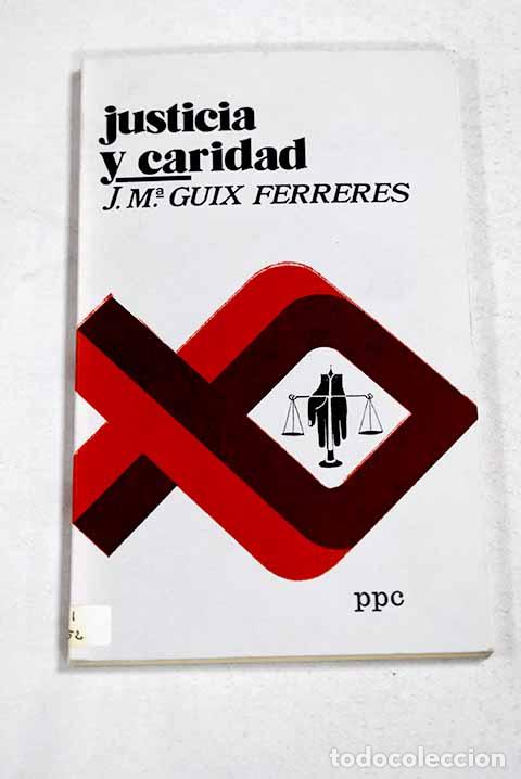books: Justicia y caridad: Guix i Ferreres, Josep M..- Guix i Ferreres, Josep M.