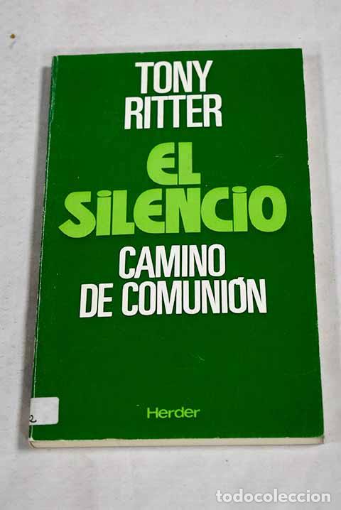 books: El silencio: camino de comuni&oacute;n.- Ritter, Tony
