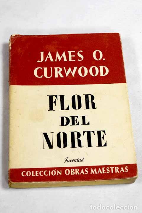 books: Flor del norte: Curwood, James Oliver.- Curwood, James Oliver