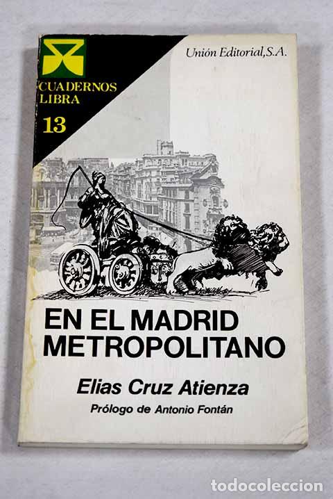 Libros: En el Madrid metropolitano.- Cruz Atienza, El&iacute;as