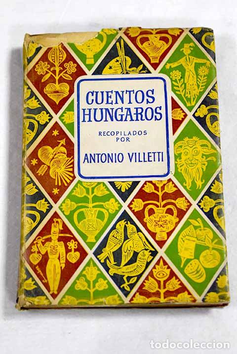 Libros: Cuentos hungaros: Villetti, Antonio.- Villetti, Antonio