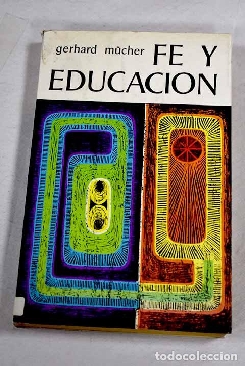 Libros: Fe y educacion: Mucher, Gerhard.- Mucher, Gerhard