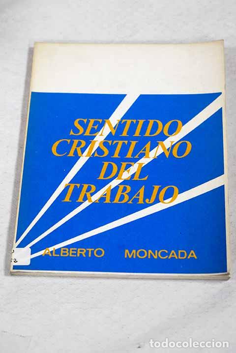Libros: Sentido cristiano del trabajo.- Moncada, Alberto