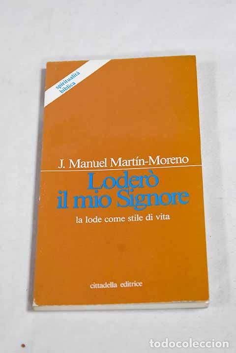 Libros: Lodero il mio Signore: la lode come stile di vita.- Martin Moreno, J. M.
