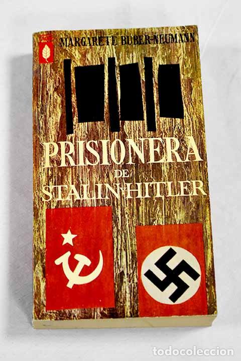 Libros: Prisionera de Stalin y Hitler.- Buber-Neumann, Margarete