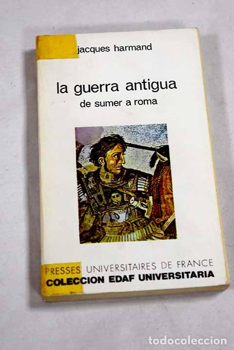 Libros: La guerra antigua, de Sumer a Roma.- Harmand, Jacques