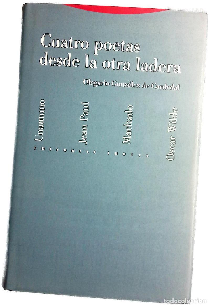 Libros: Cuatro poetas desde la otra ladera Unamuno, Jean Paul, Machado, Oscar Wilde : proleg&oacute;menos para u...