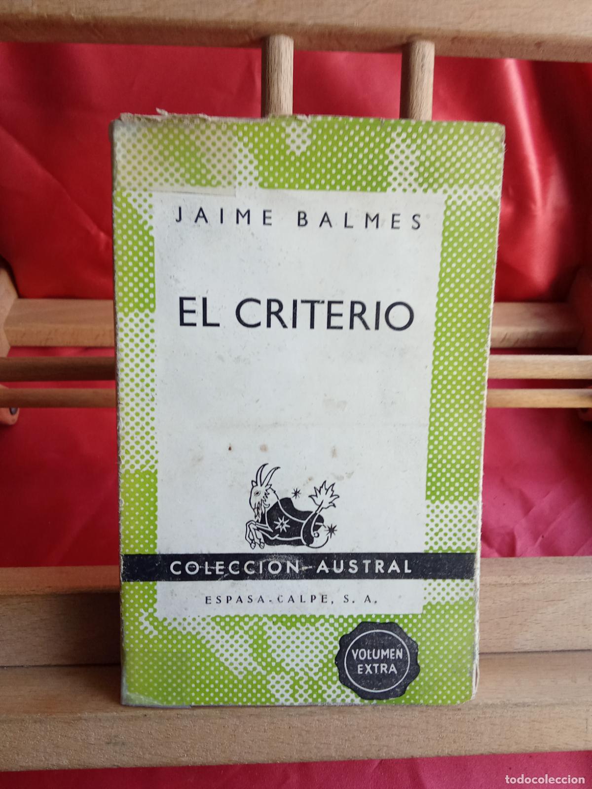 Libros: El criterio. Jaime Balmes 1941 Ed. Espasa Calpe. Col. Austral L.31642-1537