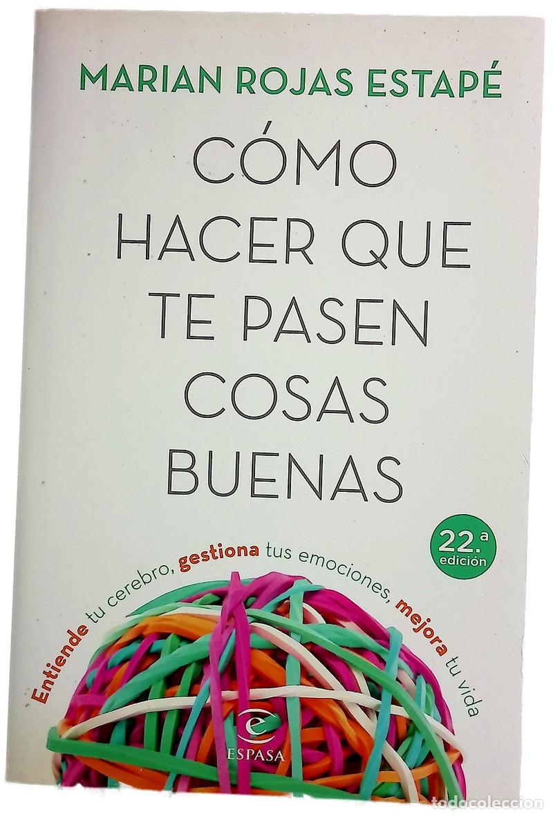 Libros: C&oacute;mo hacer que te pasen cosas buenas : entiende tu cerebro, gestiona tus emociones, mejora tu vida