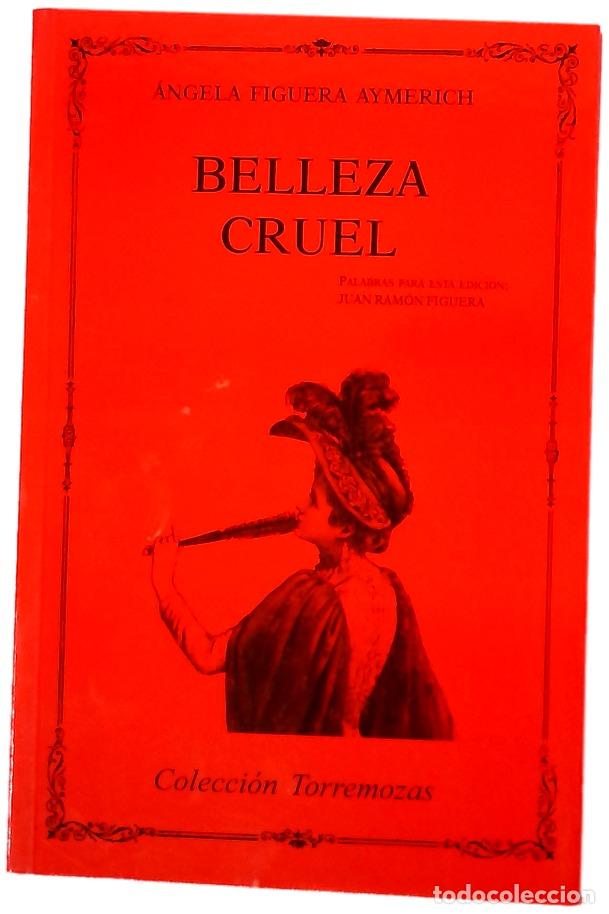 Livres: Belleza cruel - Figuera Aymerich, &Aacute;ngela