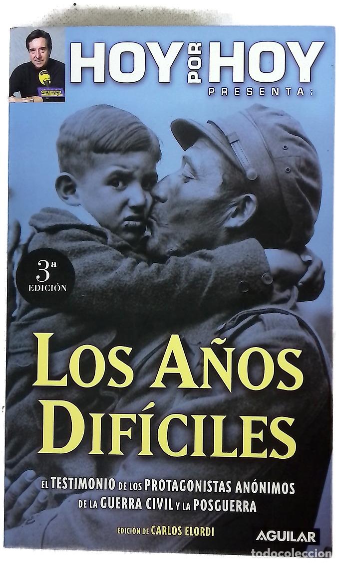 Livres: Los a&ntilde;os dif&iacute;ciles el testimonio de los protagonistas an&oacute;nimos de la Guerra Civil y la posguerra