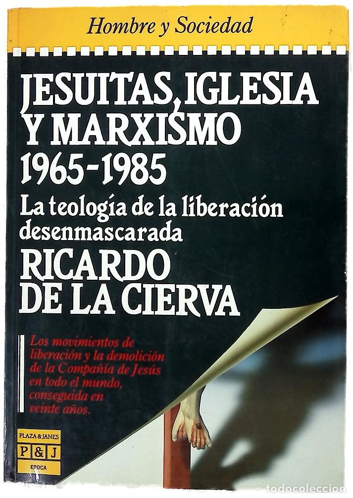 Livres: Jesuitas, iglesia y marxismo, 1965-1985 la teolog&iacute;a de la liberaci&oacute;n desenmascarada