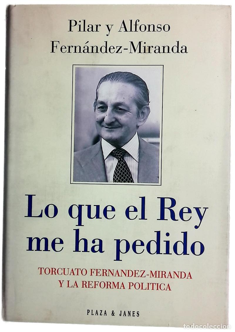 Livres: Lo que el Rey me ha pedido Torcuato Fern&aacute;ndez-Miranda y la reforma pol&iacute;tica