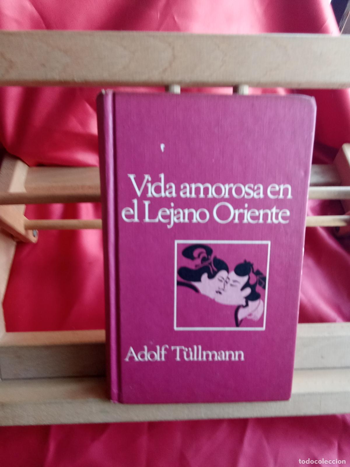 Libros: Vida amorosa en el lejano Oriente. Adolf T&uuml;llmann L.31642-1547