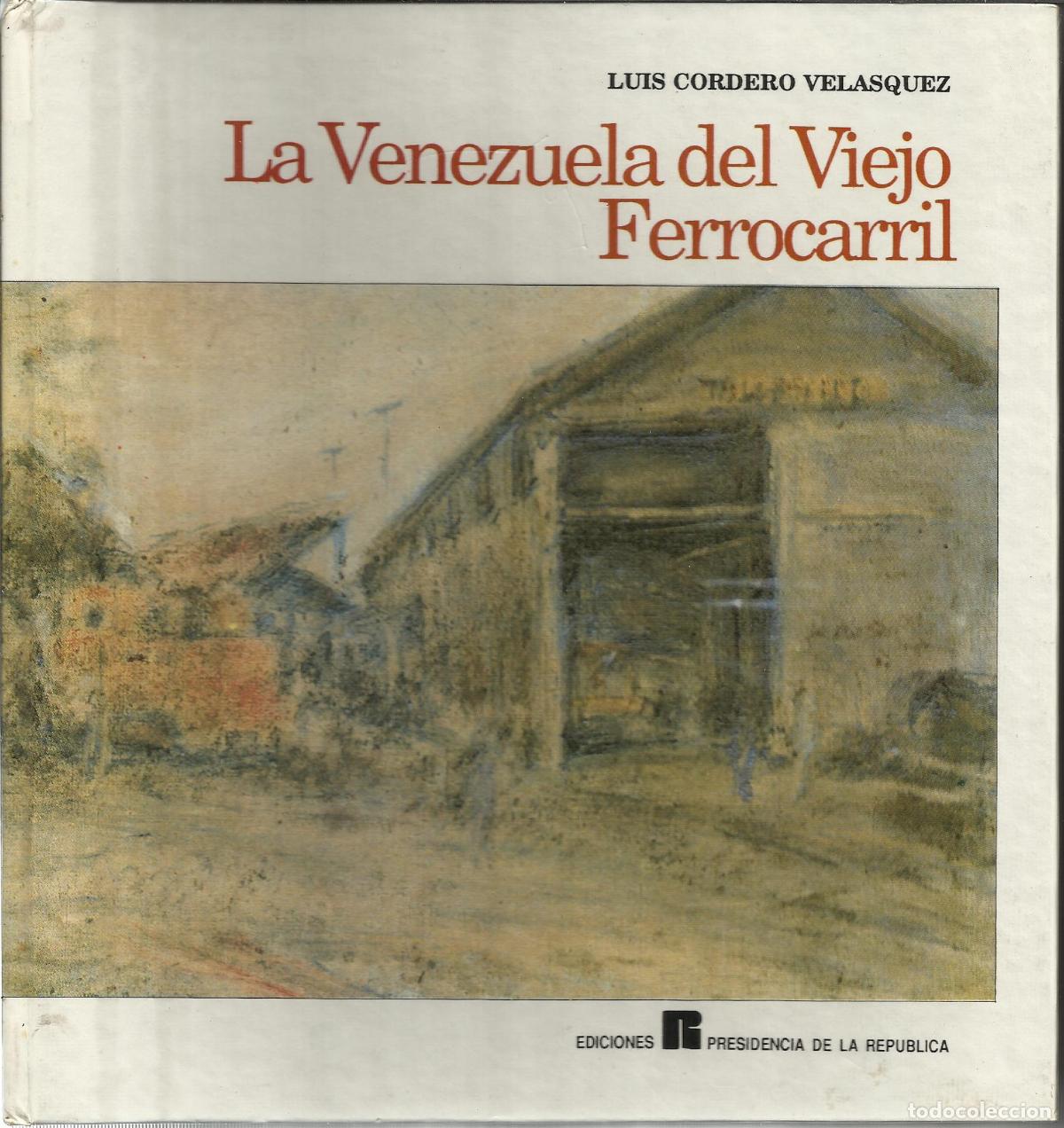 Libri di seconda mano: LA VENEZUELA DEL VIEJO FERROCARRIL - CORDERO VELASQUEZ, LUIS