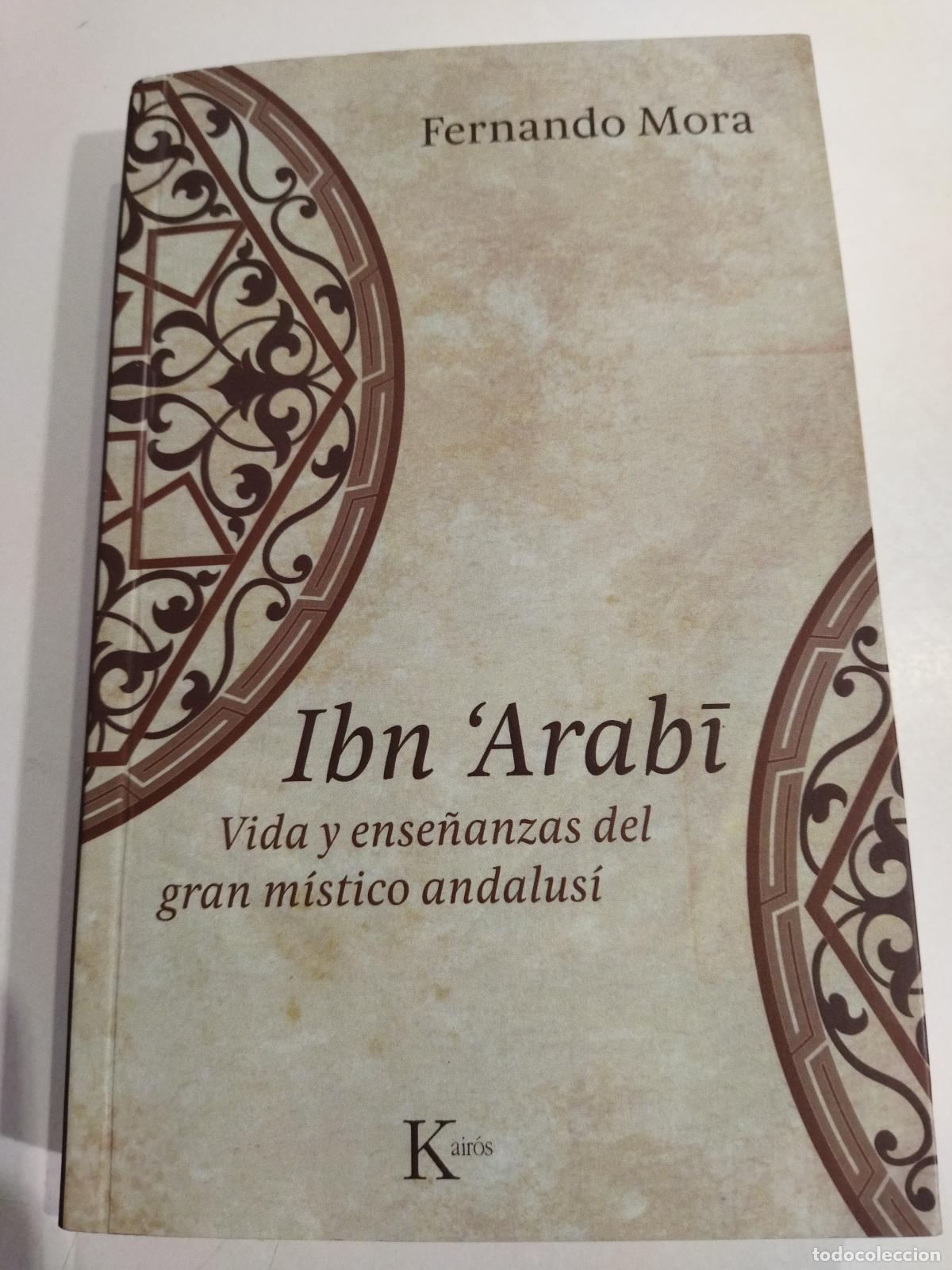 books: IBN 'ARABI. VIDA Y ENSE&Ntilde;ANZAS DEL GRAN MISTICO ANDALUSI. - MORA, FERNANDO