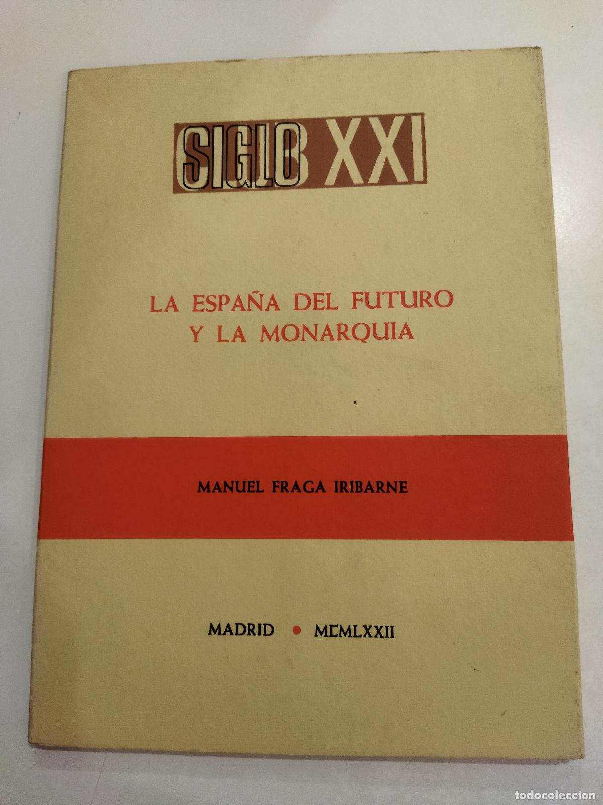 B&uuml;cher: LA ESPA&Ntilde;A DEL FUTURO Y LA MONARQUIA - FRAGA IRIBARNE , MANUEL