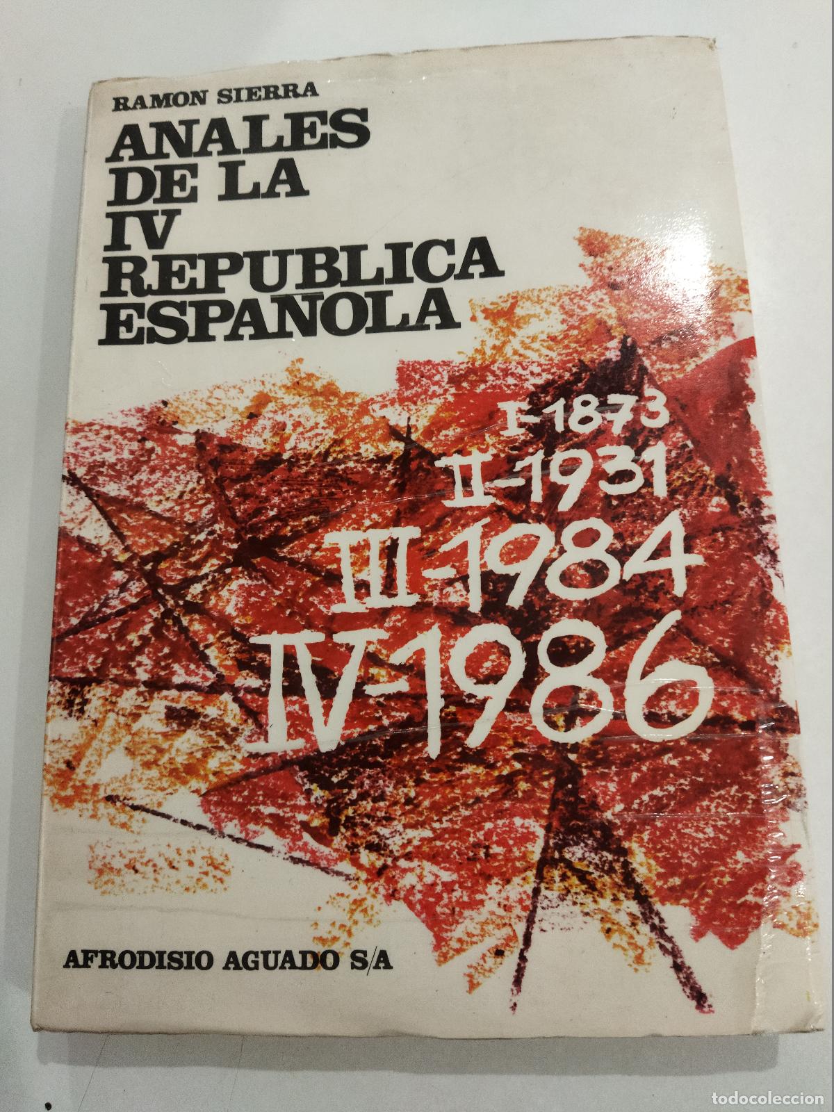 B&uuml;cher: ANALES DE LA IV REPUBLICA ESPA&Ntilde;OLA - SIERRA, RAMON