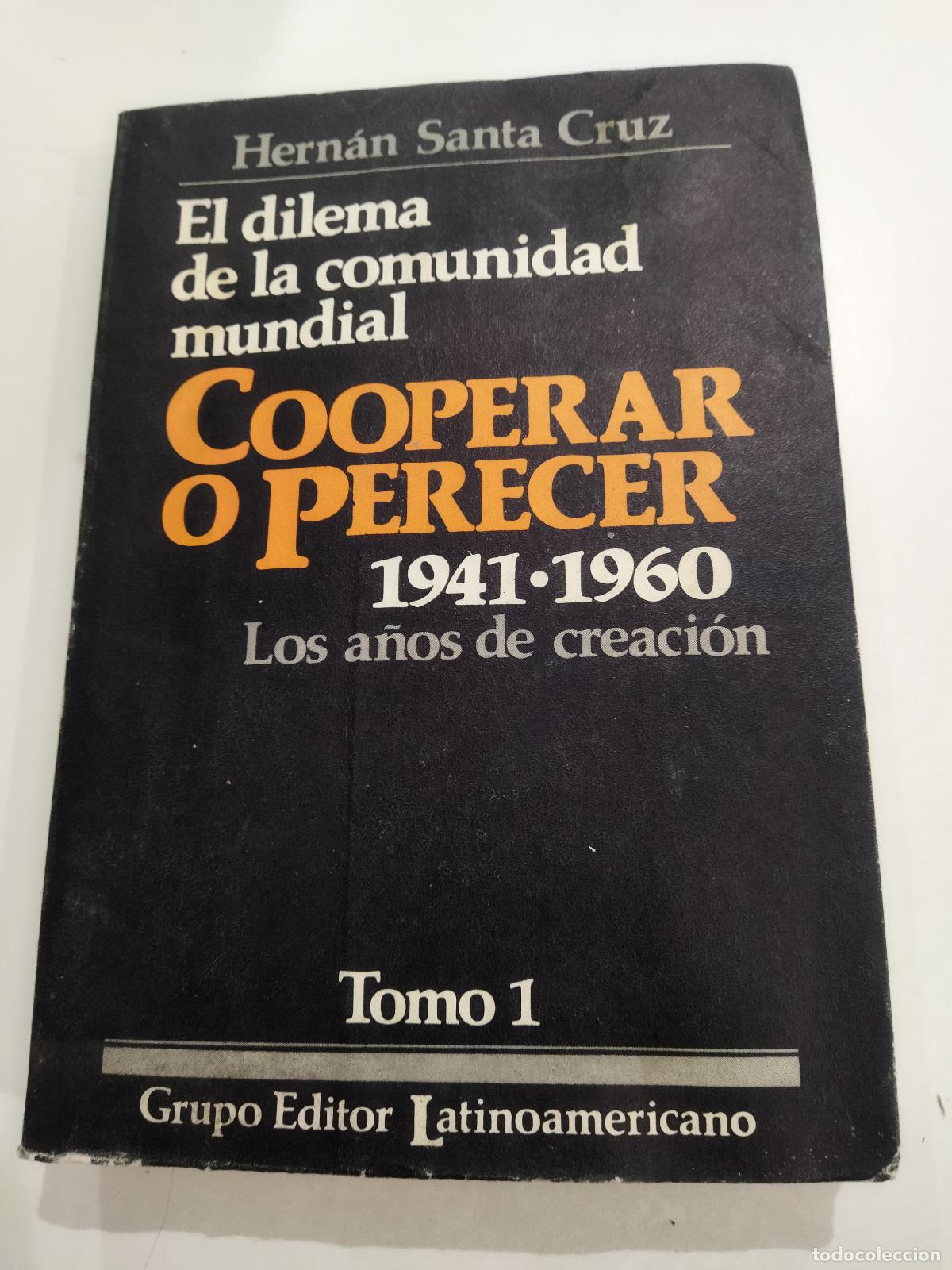 books: COOPERAR O PERECER. EL DILEMA DE LA COMUNIDAD MUNDIAL. TOMO I - SANTA CRUZ, HERNAN