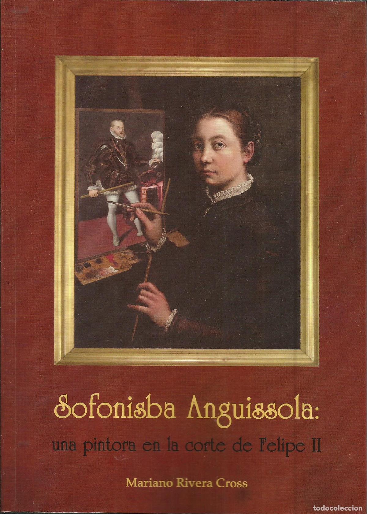 Livres: SOFONISBA ANGUISSOLA: UNA PINTORA EN LA CORTE DE FELIPE II - RIVERA CROSS, MARIANO