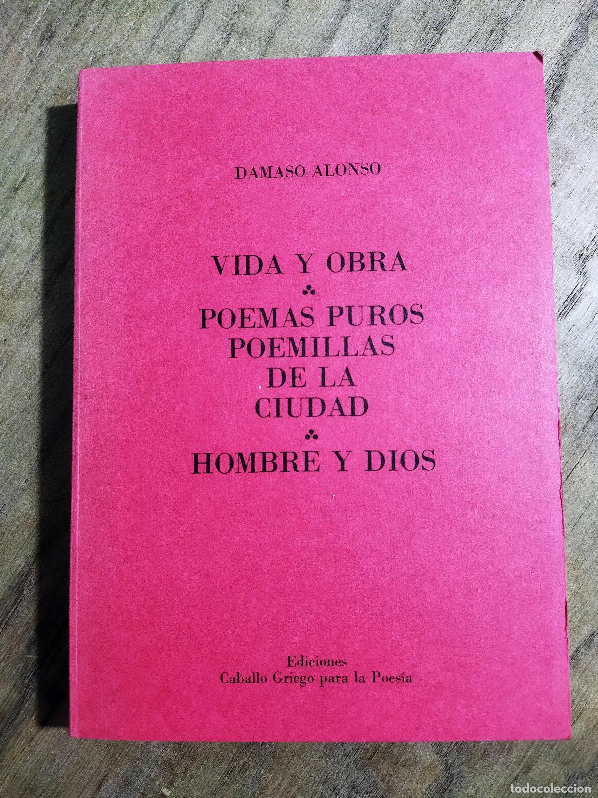 Libri di seconda mano: VIDA Y OBRA. POEMAS PUROS. POEMILLAS DE LA CIUDAD. HOMBRE Y DIOS. - ALONSO , D&Aacute;MASO