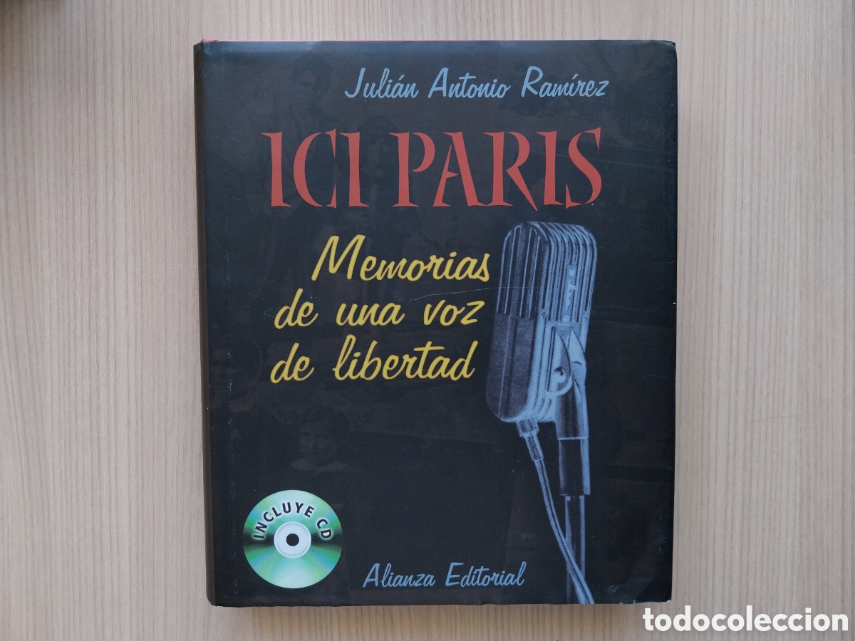 Libros: ICI PARIS MEMORIAS DE UNA VOZ DE LIBERTAD JULI&Aacute;N ANTONIO RAM&Iacute;REZ ALIANZA EDITORIAL + CD