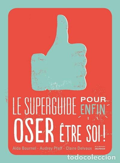 Libros: Le superguide pour enfin oser &ecirc;tre soi !- 9782732475820