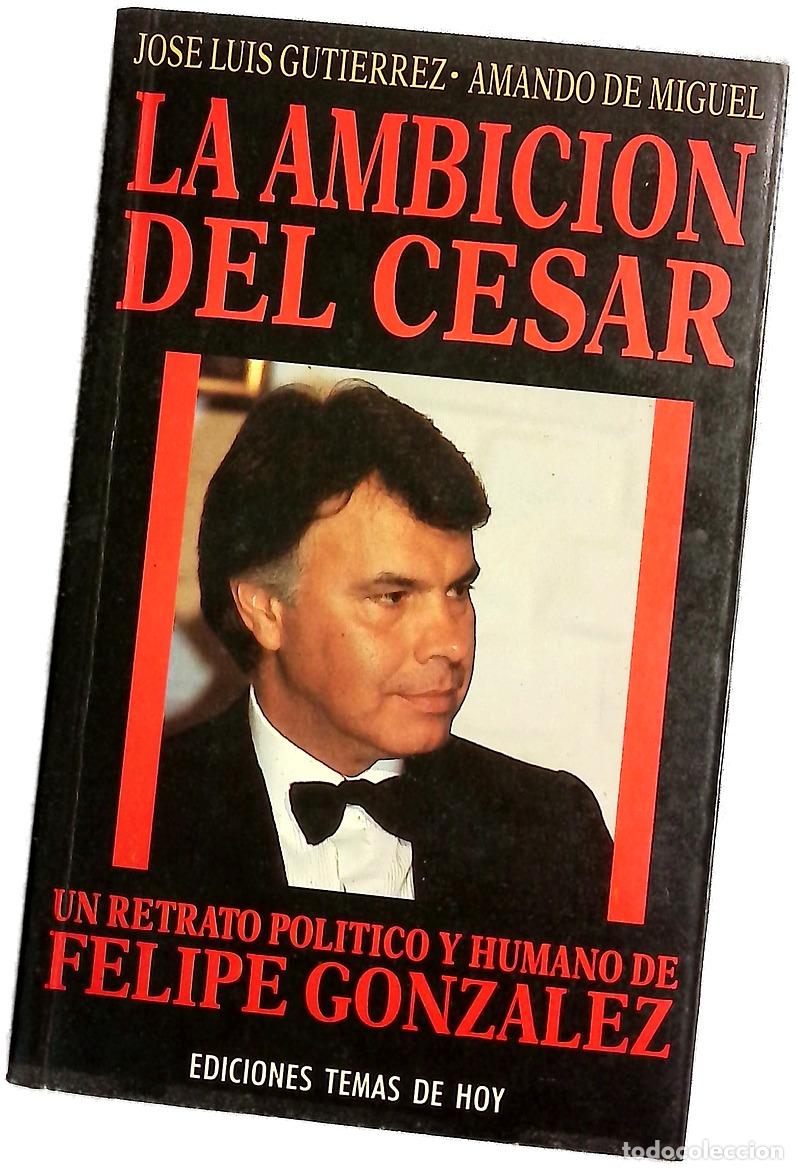 Libros: La ambici&oacute;n del Cesar - Guti&eacute;rrez, Jos&eacute; Luis; Miguel, Amando de