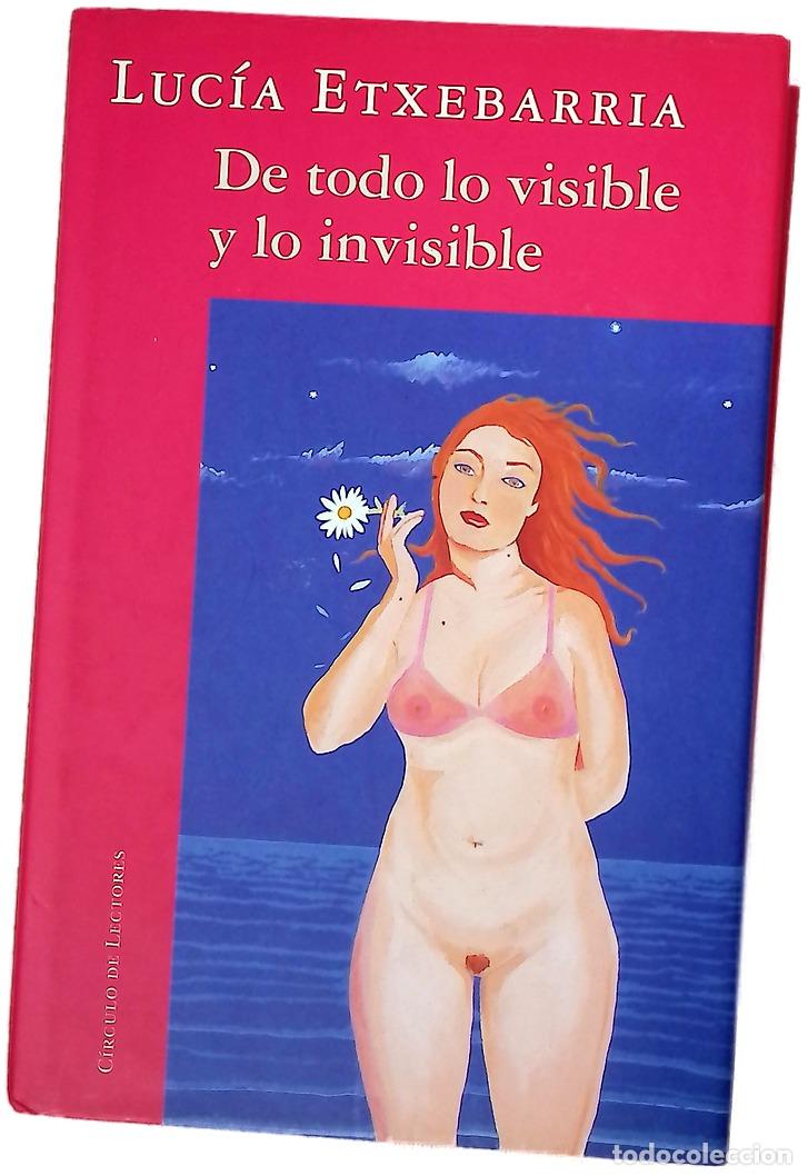 Libros: De todo lo visible y lo invisible una novela sobre el amor y otras mentiras