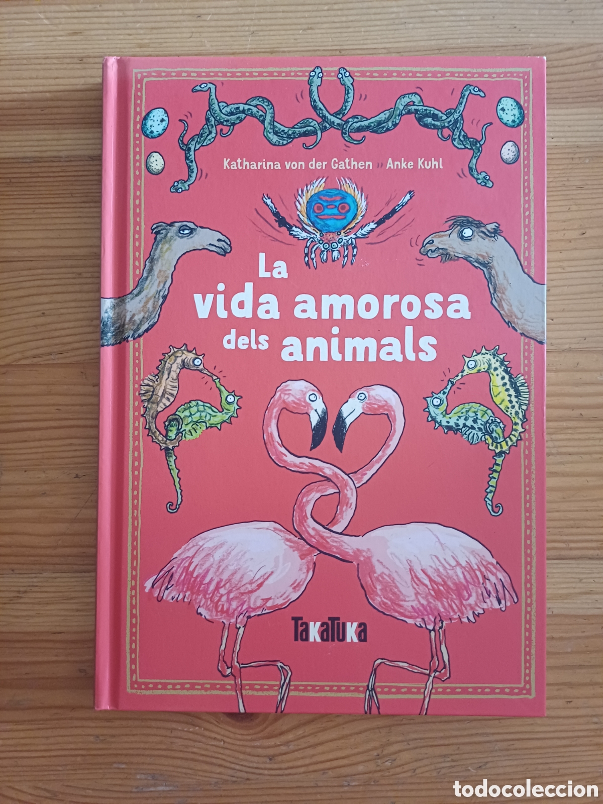 Libros: La vida amorosa dels animals Katharina von der Gathem Anke Kuhl - Takatuka
