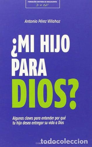 B&uuml;cher: &iquest;Mi hijo para Dios?. Algunas claves para entender por qu&eacute; tu hijo desea entregar su vida a dios.