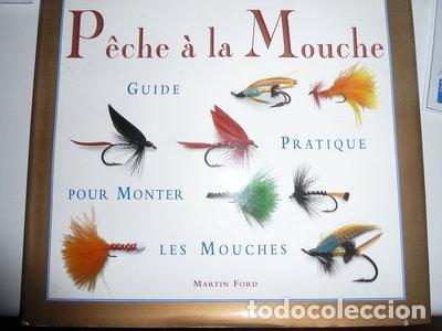 Livres: P&ecirc;che &agrave; la mouche: Guide pratique pour monter les mouches- 9782743415204