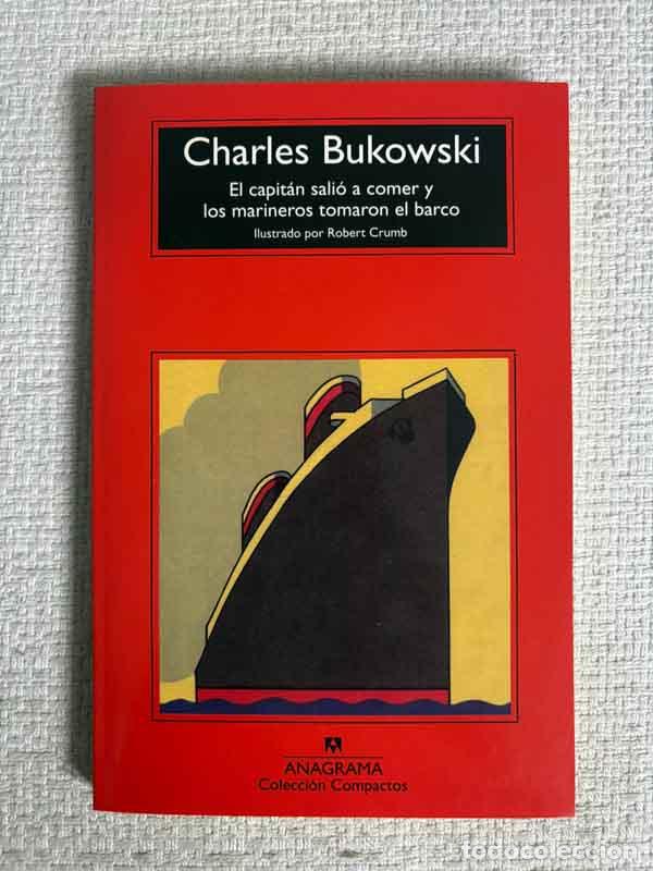 Libros: El capit&aacute;n sali&oacute; a comer y los marineros tomaron el barco - Charles Bukowski