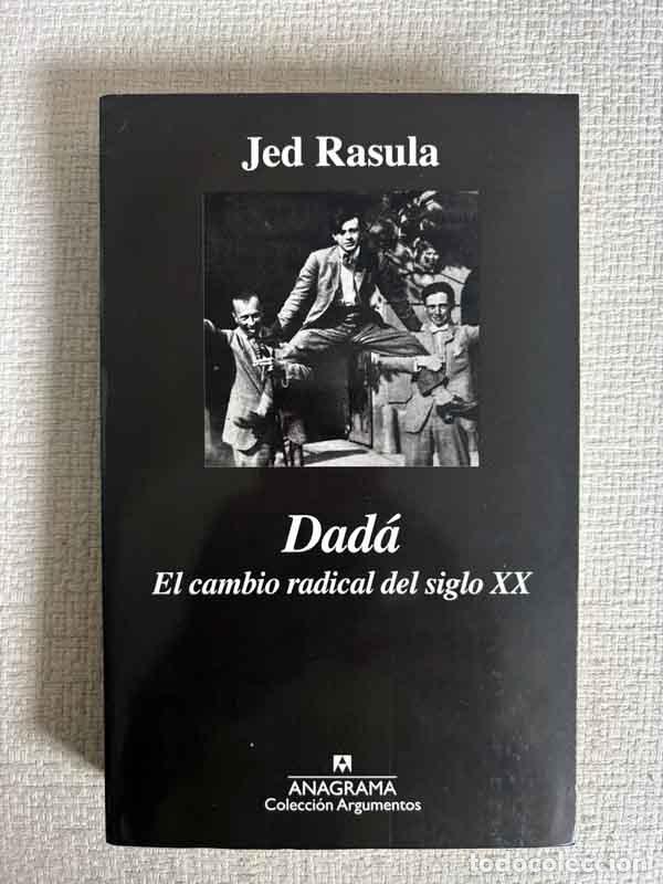 Libros: Dad&aacute;. El cambio radical del siglo XX - Jed Rasula