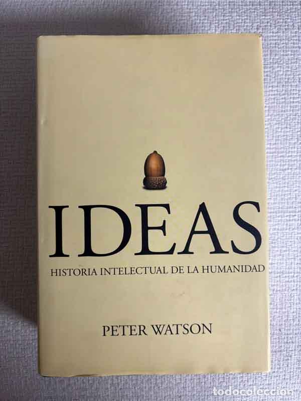 Libros: Ideas. Historia Intelectual de La Humanidad - Peter Watson