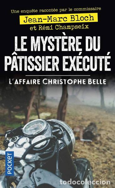 Livres: Le myst&egrave;re du p&acirc;tissier ex&eacute;cut&eacute;: L'affaire Christophe Belle- 9782266300032