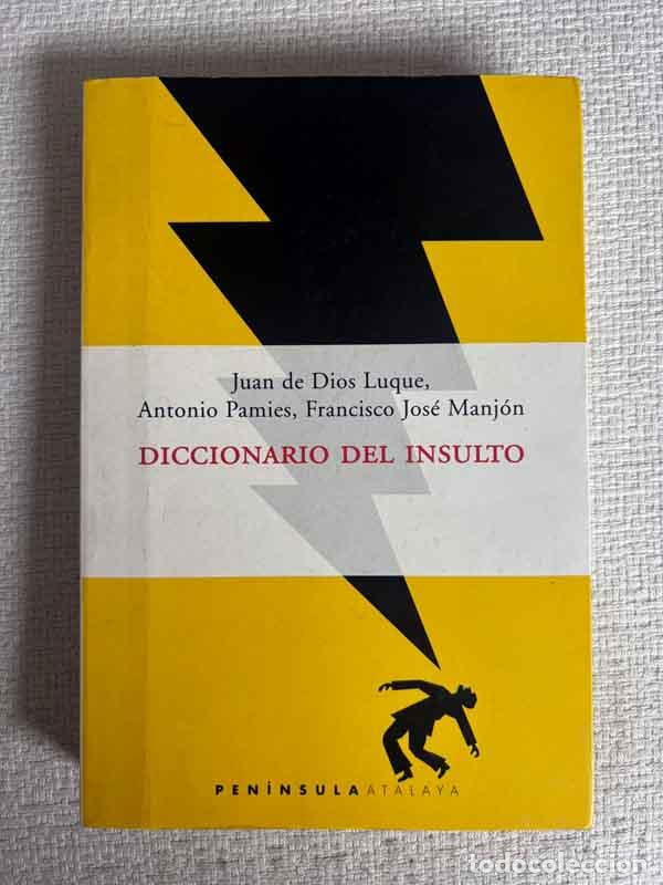 Libros: Diccionario del insulto - F.J. Manj&oacute;n / A. P&agrave;mies / J.D Luque