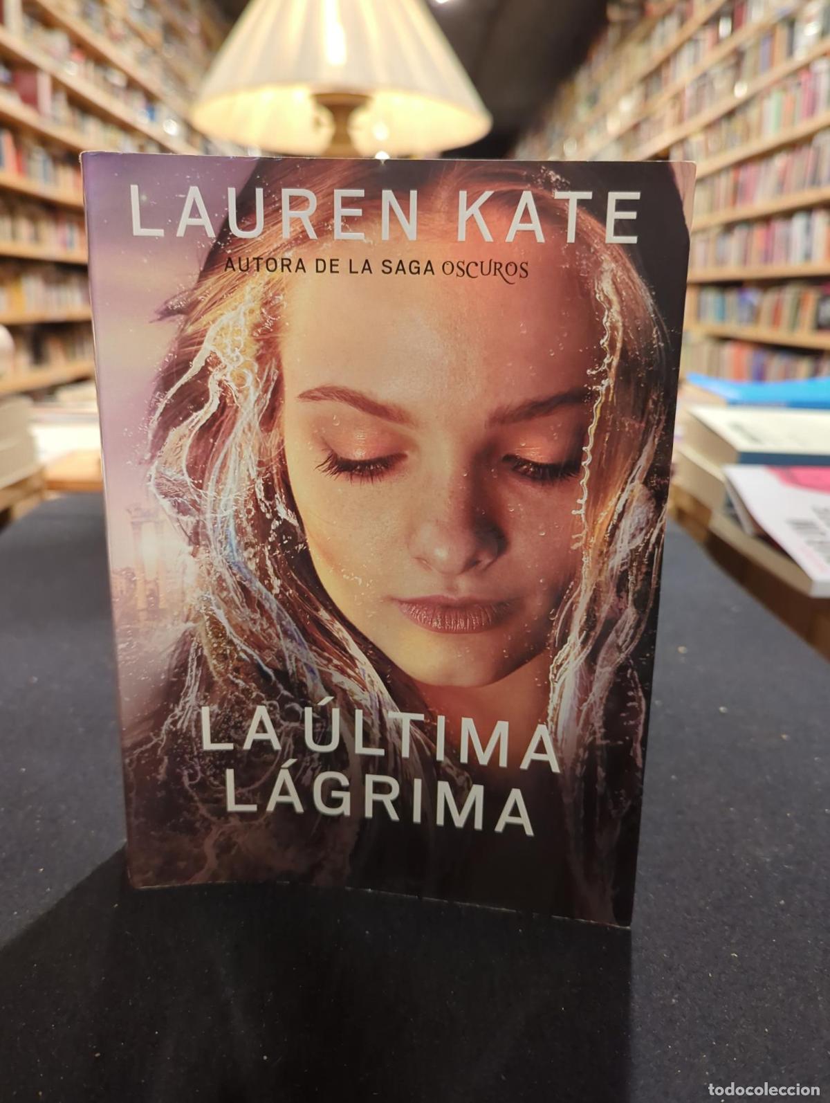 Livres: La &uacute;ltima l&aacute;grima (La &uacute;ltima l&aacute;grima 1) - Lauren Kate
