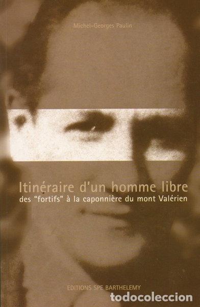 B&uuml;cher: Itin&eacute;raire d'un homme libre, des fortifs &agrave; la caponni&egrave;re du mont Val&eacute;rien- 9782912838254