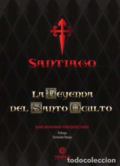 Livres: Santiago: La leyenda del Santo Oculto- 9788494075759